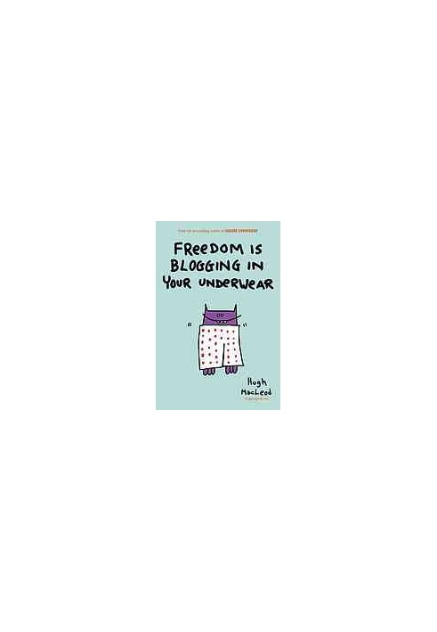 Freedom is blogging in your underwear