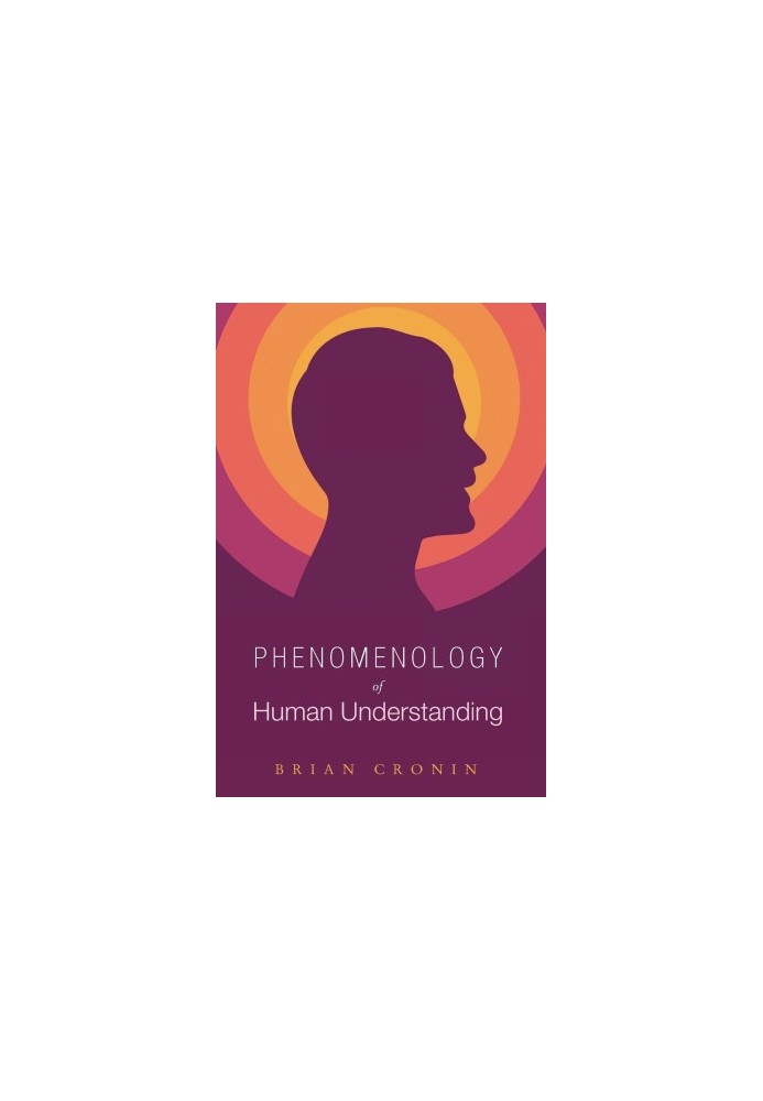 Phenomenology of Human Understanding