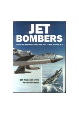 Jet Bombers: From the Messerschmitt Me 262 to the Stealth B-2
