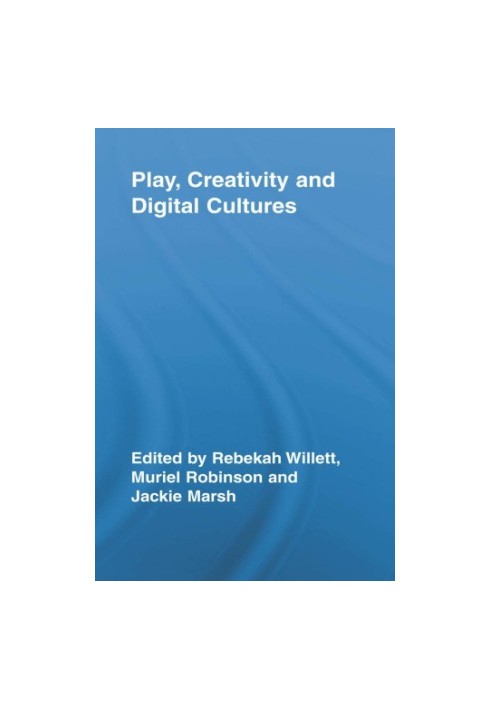 Play, Creativity and Digital Cultures.