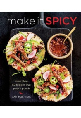Williams-Sonoma: More than 50 Recipes that Pack a Punch Make It Spicy