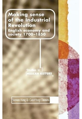 Making sense of the Industrial Revolution: English economy and society, 1700–1850