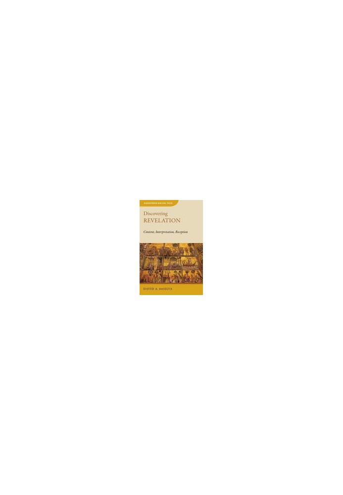 Discovering Revelation: Content, Interpretation, Reception (Discovering Biblical Texts (DBT))