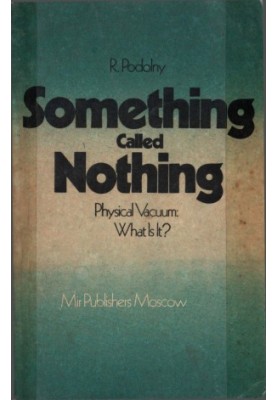 Something Called Nothing Physical Vacuum What Is It