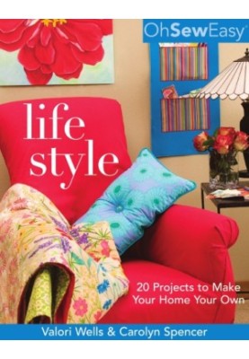 Oh Sew Easy® Life Style: 20 Projects to Make Your Home Your Own