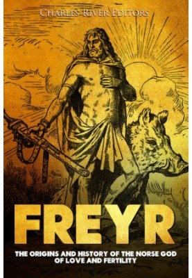 Freyr: The Origins and History of the Norse God of Love and Fertility