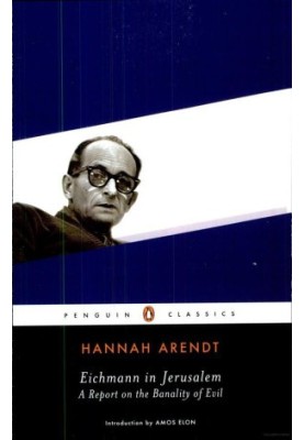 Eichmann in Jerusalem: A Report on the Banality of Evil