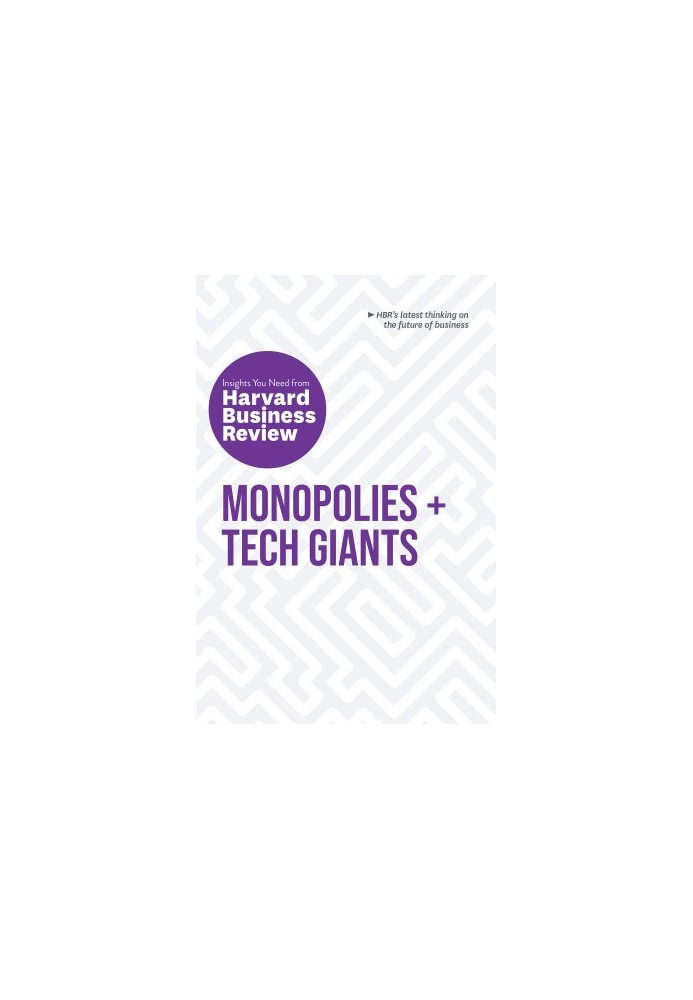 Monopolies and Tech Giants: The Insights You Need from Harvard Business Review