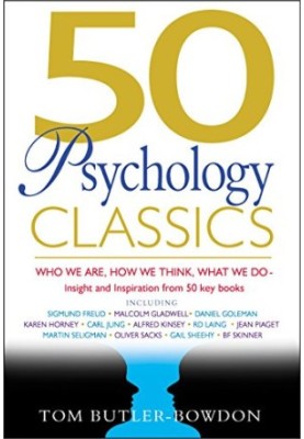 50 psychology classics : who we are, how we think, what we do : insight and inspiration from 50 key books