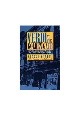 Verdi at the Golden Gate : opera and San Francisco in the Gold Rush years