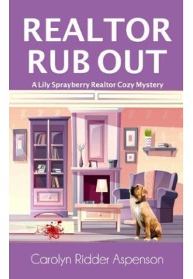 Realtor Rub Out (Lily Sprayberry Realtor Cozy Mystery 6)