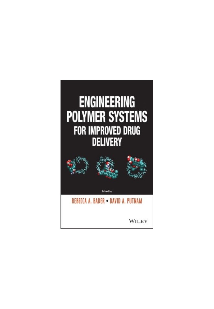 Engineering Polymer Systems for Improved Drug Delivery