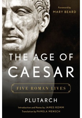 The Age of Caesar: Five Roman Lives