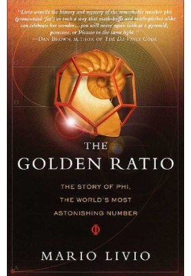 The Golden Ration, The Story of Phi, the World's Most Astonishing Number