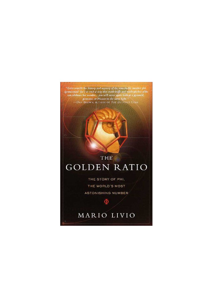 The Golden Ration, The Story of Phi, the World's Most Astonishing Number