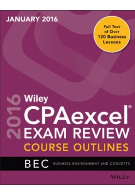 Wiley Cpaexcel Exam Review January 2016 Course Outlines: Business Environment and Concepts