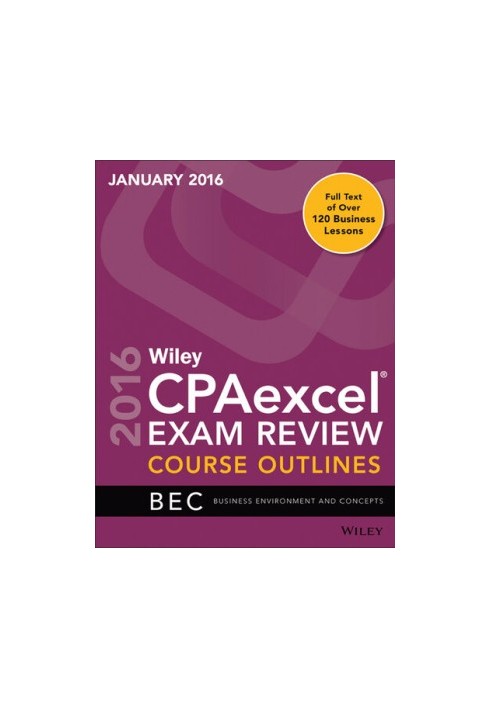 Wiley Cpaexcel Exam Review January 2016 Course Outlines: Business Environment and Concepts