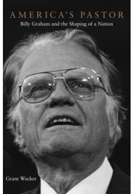 America's pastor : Billy Graham and the shaping of a nation