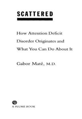 Scattered: How Attention Deficit Disorder Originates and What You Can Do About It