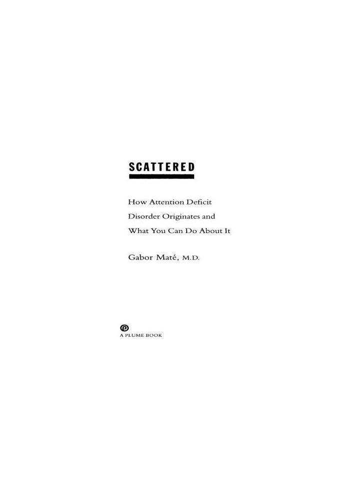 Scattered: How Attention Deficit Disorder Originates and What You Can Do About It