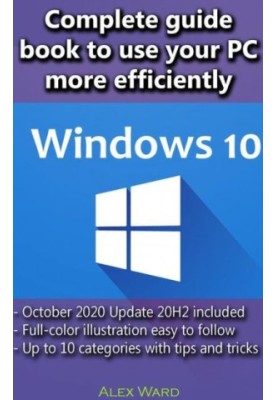 Windows 10 – Complete guide book to use your PC more efficiently