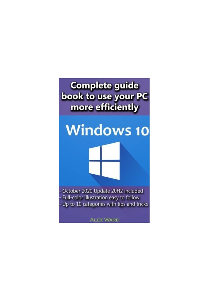 Windows 10 – Complete guide book to use your PC more efficiently