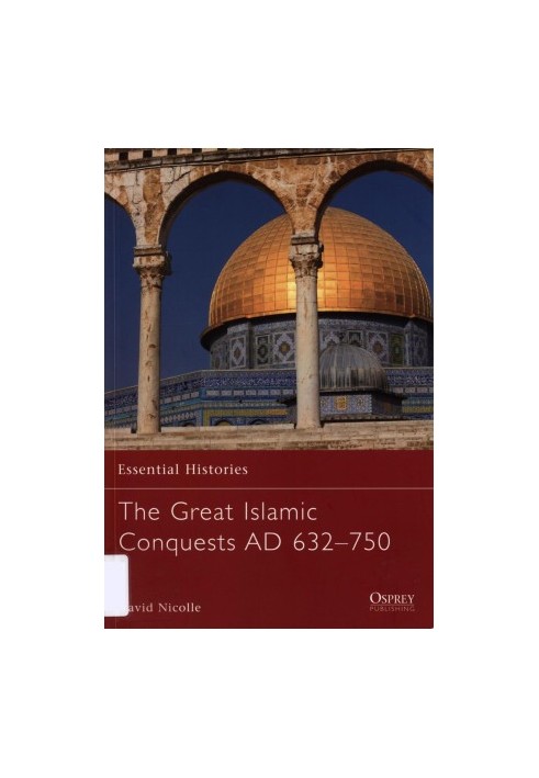 The Great Islamic Conquests AD 632-750