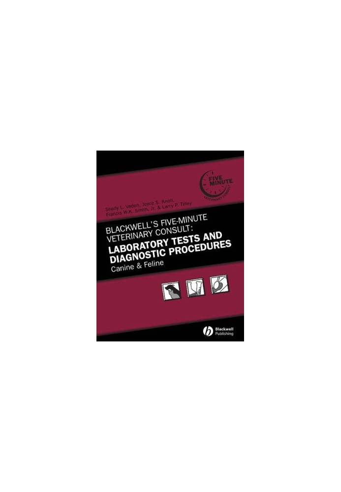 Blackwell's five-minute veterinary consult. Laboratory tests and diagnostic procedures : canine & feline