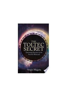 The Toltec Secret: Dreaming Practices of the Ancient Mexicans