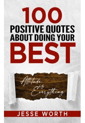 100 Positive Quotes About Doing Your Best (Personal Growth & Wisdom)