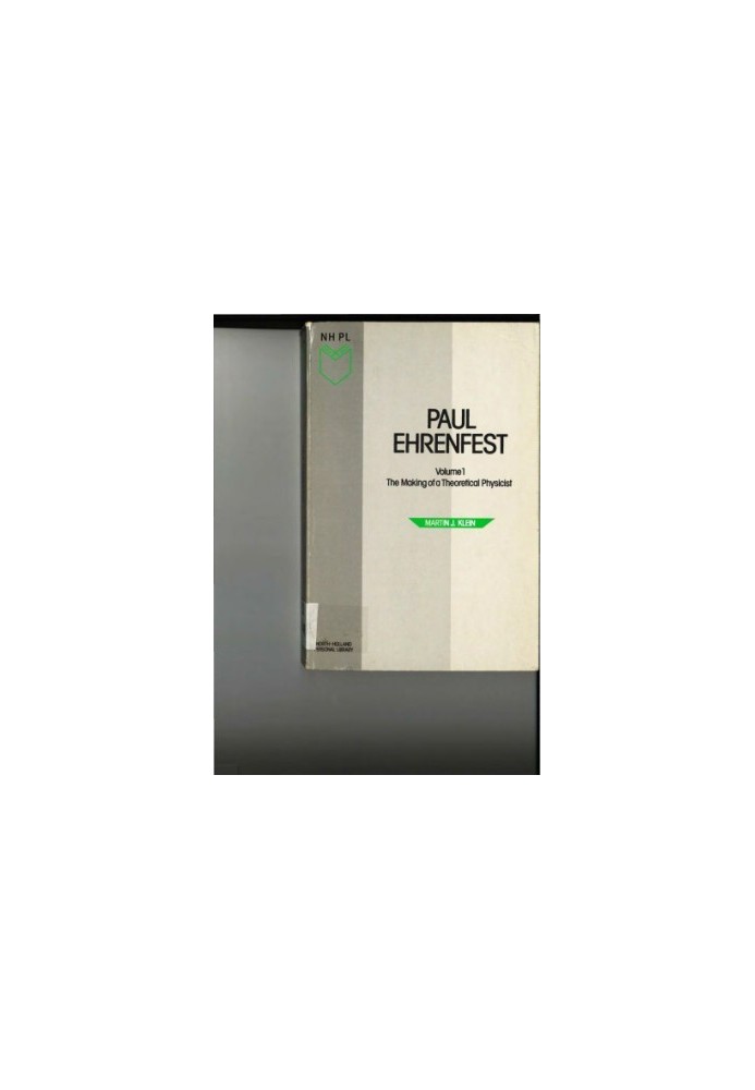 Paul Ehrenfest Volume 1 TheMaking of a Theoretical Physicist