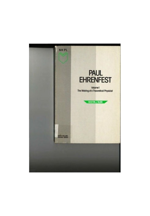 Paul Ehrenfest Volume 1 TheMaking of a Theoretical Physicist
