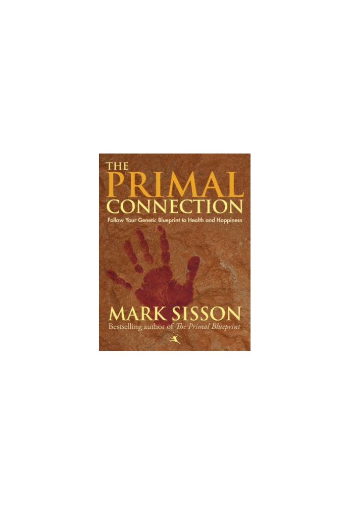 The primal connection: follow your genetic blueprint to health and happiness