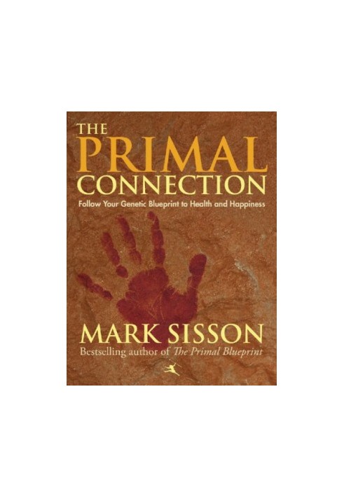 The primal connection: follow your genetic blueprint to health and happiness