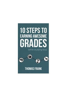10 Steps to Earning Awesome Grades (While Studying Less)