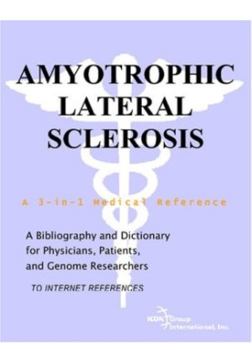 Amyotrophic Lateral Sclerosis - A Bibliography and Dictionary for Physicians, Patients, and Genome Researchers