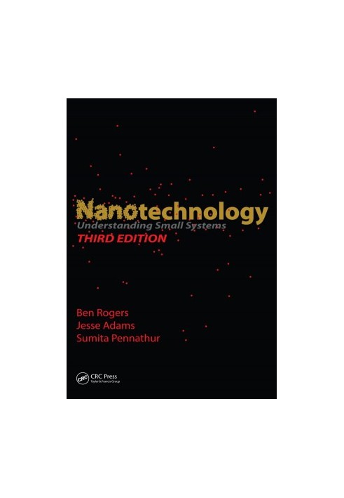 Nanotechnology Understanding Small Systems, Third Edition