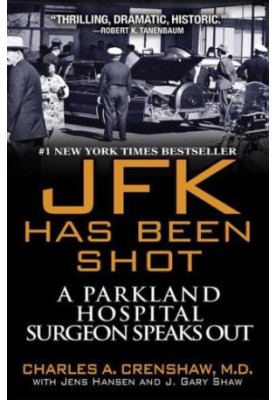 JFK has been shot : A Parkland Hospital surgeon speaks out