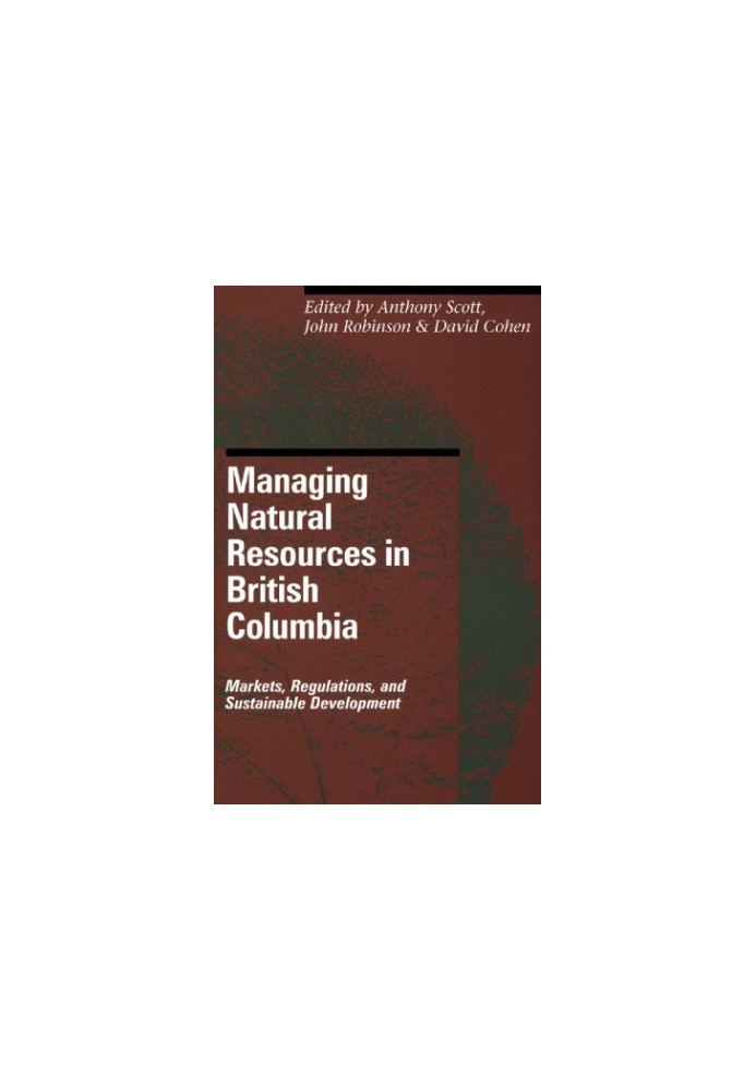 Managing Natural Resources in British Columbia: Markets, Regulations, and Sustainable Development
