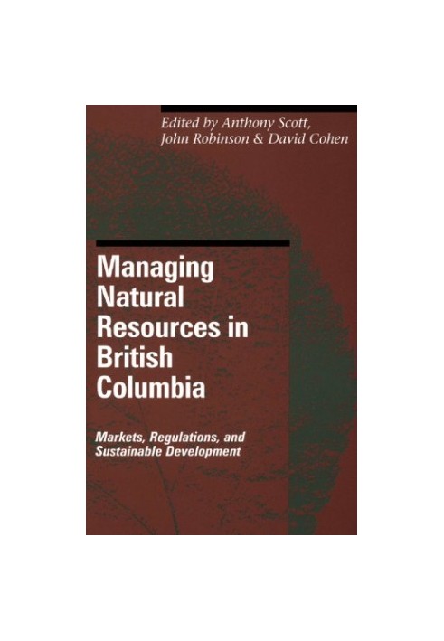 Managing Natural Resources in British Columbia: Markets, Regulations, and Sustainable Development