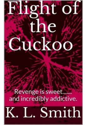 Flight of the Cuckoo · Revenge is sweet....... and incredibly addictive.