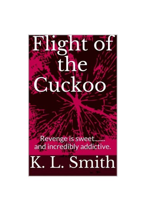 Flight of the Cuckoo · Revenge is sweet....... and incredibly addictive.