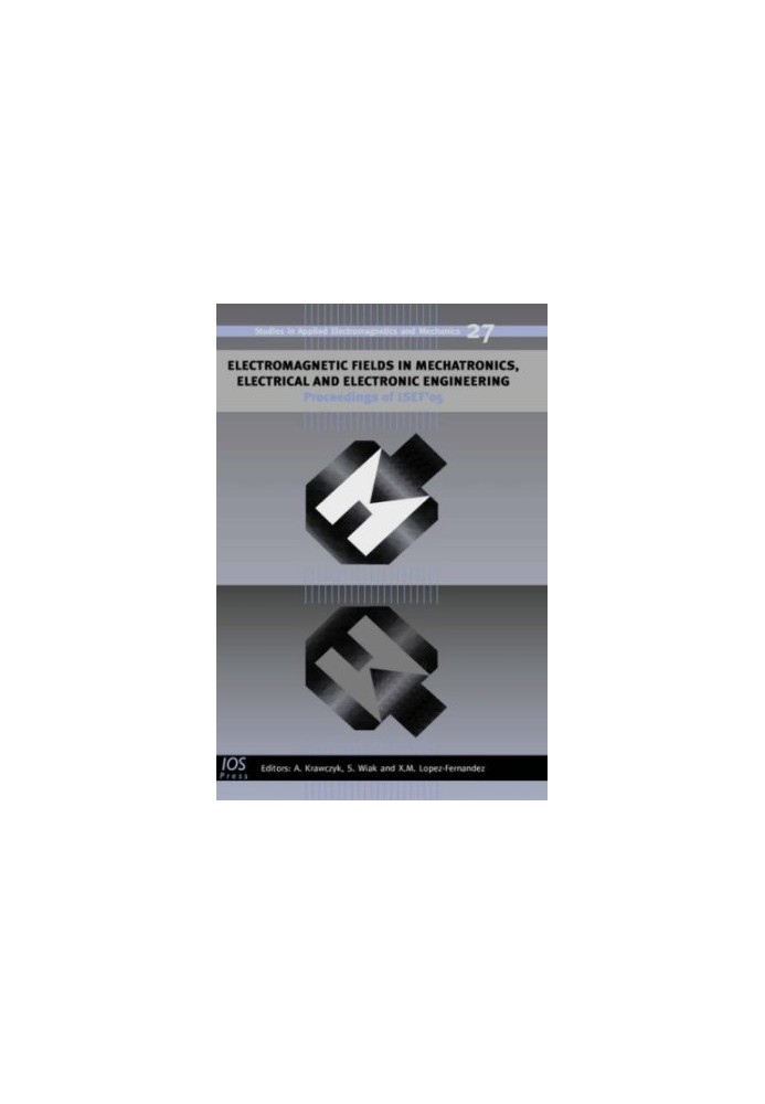 Electromagnetic Fields in Mechatronics, Electrical And Electronic Engineering - Proceedings of Isef'05 (Studies in Applied El