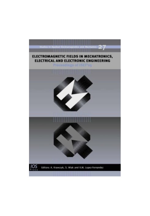 Electromagnetic Fields in Mechatronics, Electrical And Electronic Engineering - Proceedings of Isef'05 (Studies in Applied El