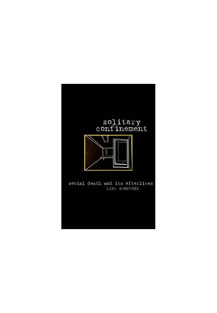 Solitary confinement : social death and its afterlives