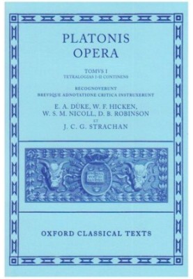 Opera: Volume I: Euthyphro, Apologia Socratis, Crito, Phaedo, Cratylus, Sophista, Politicus, Theaetetus (Oxford Classical Tex