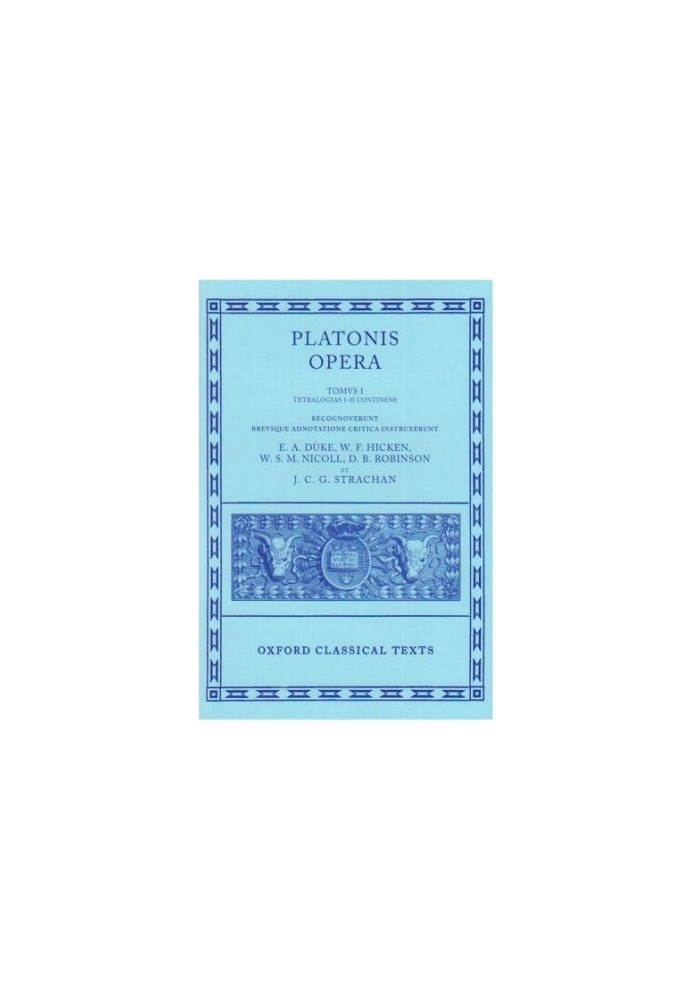 Opera: Volume I: Euthyphro, Apologia Socratis, Crito, Phaedo, Cratylus, Sophista, Politicus, Theaetetus (Oxford Classical Tex