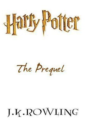 Harry Potter: The Prequel