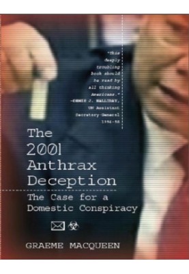 The 2001 Anthrax Deception: The Case for a Domestic Conspiracy