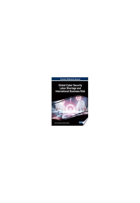 Global Cyber Security Labor Shortage and International Business Risk
